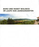 Cover-Bild Burg und Markt Waldeck im Laufe von Jahrhunderten