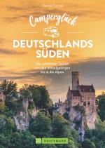 Cover-Bild Camperglück Deutschlands Süden. Unterwegs auf Traumrouten zwischen Mosel und Alpen