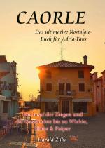 Cover-Bild CAORLE - Die Insel der Ziegen und die Geschichte bis zu Wickie, Slime & Paiper