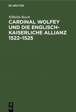 Cover-Bild Cardinal Wolfey und die englisch-kaiserliche Allianz 1522–1525