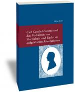 Cover-Bild Carl Gottlieb Svarez und das Verhältnis von Herrschaft und Recht im aufgeklärten Absolutismus