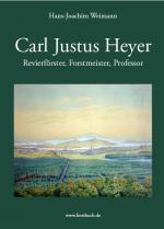 Cover-Bild Carl Justus Heyer Revierförster, Forstmeister, Professor