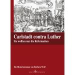 Cover-Bild Carlstadt contra Luther - Sie wollten nur die Reformation