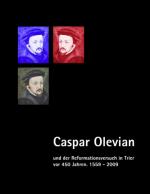 Cover-Bild Caspar Olevian und der Reformationsversuch in Trier vor 450 Jahren