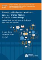 Cover-Bild Champs médiatiques et frontières dans la ' Grande Région ' SaarLorLux et en Europe