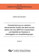 Cover-Bild Charakterisierung von resistenzüberwindenden Isolaten des Beet necrotic yellow vein virus (BNYVV) in Zuckerrüben und Stabilität der Resistenz in Abhängigkeit von Umweltbedingungen