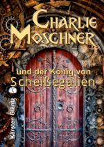 Cover-Bild Charlie Moschner und der König von Scheißegalien