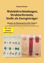 Cover-Bild Chemie im Distanzunterricht / Molekülverbindungen, Strukturformeln, Stoffe als Energieträger