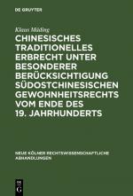 Cover-Bild Chinesisches traditionelles Erbrecht unter besonderer Berücksichtigung südostchinesischen Gewohnheitsrechts vom Ende des 19. Jahrhunderts