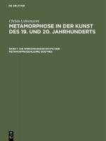 Cover-Bild Christa Lichtenstern: Metamorphose in der Kunst des 19. und 20. Jahrhunderts / Die Wirkungsgeschichte der Metamorphosenlehre Goethes