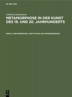 Cover-Bild Christa Lichtenstern: Metamorphose in der Kunst des 19. und 20. Jahrhunderts / Metamorphose. Vom Mythos zum Prozeßdenken