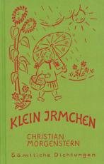 Cover-Bild Christian Morgenstern. Sämtliche Dichtungen / Klein Irmchen. Kindergedichte. – Klaus Burrmann, der Tierweltphotograph