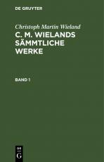 Cover-Bild Christoph Martin Wieland: C. M. Wielands Sämmtliche Werke / Christoph Martin Wieland: C. M. Wielands Sämmtliche Werke. Band 1