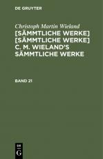 Cover-Bild Christoph Martin Wieland: C. M. Wielands Sämmtliche Werke / Christoph Martin Wieland: C. M. Wielands Sämmtliche Werke. Band 21/22