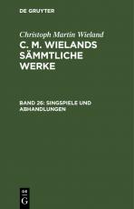 Cover-Bild Christoph Martin Wieland: C. M. Wielands Sämmtliche Werke / Singspiele und Abhandlungen