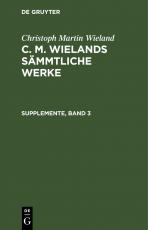 Cover-Bild Christoph Martin Wieland: C. M. Wielands Sämmtliche Werke / Supplemente Dritter Band