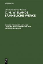 Cover-Bild Christoph Martin Wieland: C. M. Wielands Sämmtliche Werke / Vermischte Aufsätze literarischen, filosofischen und historischen Inhalts