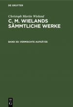 Cover-Bild Christoph Martin Wieland: C. M. Wielands Sämmtliche Werke / Vermischte Aufsätze