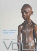 Cover-Bild Christoph Voll. Skulptur zwischen Expressionismus und Realismus. Katalog zur gleichnamigen Ausstellung im Gerhard-Marcks-Haus, Bremen, vom 26. August bis zum 11. November 2007