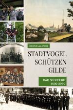 Cover-Bild Chronik 425 Jahre Stadtvogelschützengilde Bad Segeberg 1595-2020