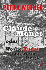 Cover-Bild Claude Monet oder Wo die Kunst begraben liegt