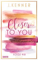 Cover-Bild Closer to you (1): Folge mir