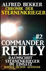 Cover-Bild Commander Reilly #2 - Raumschiff Sternenkrieger im Einsatz: Chronik der Sternenkrieger