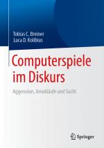 Cover-Bild Computerspiele im Diskurs: Aggression, Amokläufe und Sucht