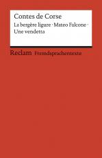 Cover-Bild Contes de Corse. Francette Orsoni: La bergère ligure. – Prosper Mérimée: Mateo Falcone. – Guy de Maupassant: Une vendetta. Avec un dossier sur les auteurs, la Corse et la France des régions. Französische Texte mit deutschen Worterklärungen. B1 – B2 (GER)