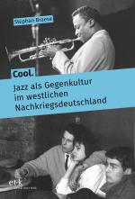 Cover-Bild Cool. Jazz als Gegenkultur im westlichen Nachkriegsdeutschland