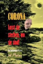 Cover-Bild CORONA Lasst sie sterben, wo sie sind!