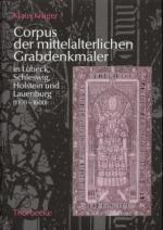 Cover-Bild Corpus der mittelalterlichen Grabdenkmäler in Lübeck, Schleswig, Holstein und Lauenburg (1100-1600)
