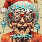 Cover-Bild Crazy Großmütter an Weihnachten Malbuch für Erwachsene