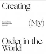 Cover-Bild Creating (My) Order in the World. Selected Works from the Ernst Ploil Collection
