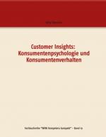 Cover-Bild Customer Insights: Konsumentenpsychologie und Konsumentenverhalten
