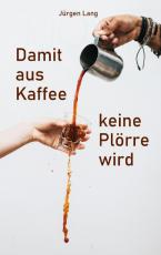 Cover-Bild Damit aus Kaffee keine Plörre wird