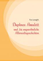 Cover-Bild Daphnes Amulett und 34 ungewöhnliche Allerweltsgeschichten
