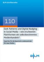 Cover-Bild Dark Patterns und Digital Nudging in Social Media – wie erschweren Plattformen ein selbstbestimmtes Medienhandeln?