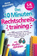 Cover-Bild Das 10 Minuten Rechtschreibtraining inkl. Audiodateien 5./6. Klasse