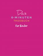 Cover-Bild Das 6-Minuten-Tagebuch für Kinder (pink)