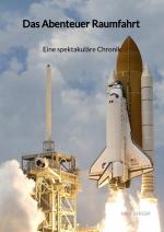 Cover-Bild Das Abenteuer Raumfahrt - Eine spektakuläre Chronik