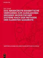 Cover-Bild Das abgekürzte Eggert’sche Verfahren zum Ausgleichen grosser geodätischer Systeme nach der Methode der kleinsten Quadrate