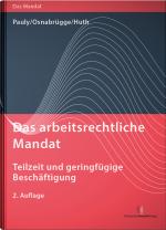 Cover-Bild Das arbeitsrechtliche Mandat: Teilzeit und geringfügige Beschäftigung