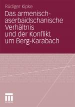 Cover-Bild Das armenisch-aserbaidschanische Verhältnis und der Konflikt um Berg-Karabach