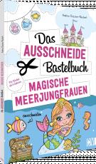 Cover-Bild Das Ausschneide-Bastelbuch – Magische Meerjungfrauen