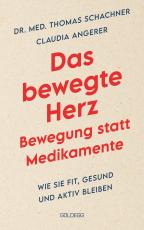 Cover-Bild Das bewegte Herz. Bewegung statt Medikamente. Wie Sie fit, gesund und aktiv blei-ben. Sport als Medizin: das Herz stärken und Arthrosen vorbeugen. Einfache Metho-den für mehr körperliches Wohlbefinden.