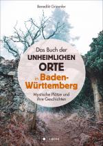 Cover-Bild Das Buch der unheimlichen Orte in Baden-Württemberg
