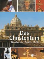 Cover-Bild Das Christentum - Geschichte - Politik - Kultur