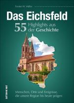 Cover-Bild Das Eichsfeld. 55 Highlights aus der Geschichte