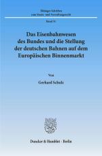 Cover-Bild Das Eisenbahnwesen des Bundes und die Stellung der deutschen Bahnen auf dem Europäischen Binnenmarkt.